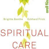 Unser Buchtipp: „Spiritual Care: Über das Leben und Sterben“